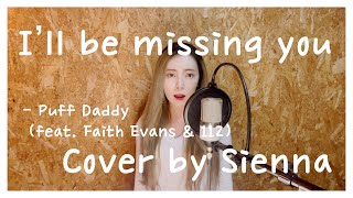 Ill be missing you  Puff Daddy Cover by Sienna feat Faith Evans amp 112 [upl. by Ginelle588]