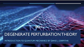 Lecture 1 Degenerate Perturbation Theory Part 14 [upl. by Ahsiuqal961]