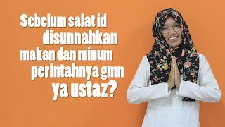 Sebelum Salat Id Disunnahkan Makan dan Minum Perintahnya Bagaimana Ya Ustaz [upl. by Perlis]