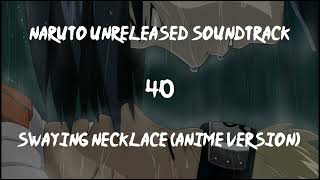 Naruto Unreleased Soundtrack  Swaying Necklace Anime Version [upl. by Hsuk]