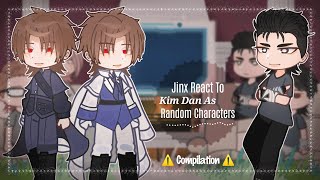 『Jinx React To Kim Dan As Random Characters』 ✿Part 12✿  Deon Hart Geto Cirrus amp More★ [upl. by Tillio]