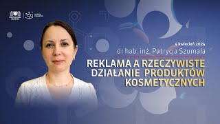 Reklama a rzeczywiste działanie produktów kosmetycznych – dr hab inż Patrycja Szumała [upl. by Animas]