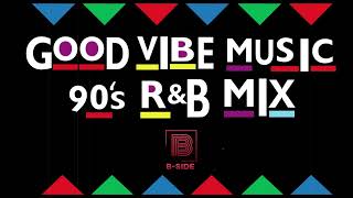 Good Vibe Music Mix 90s RampB  DJ BSide [upl. by Euqinomad]