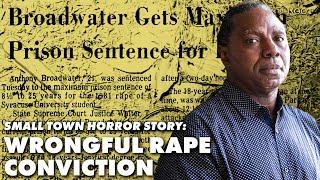 The Wrongful Rape Conviction of Anthony Broadwater  Small Town Horror Story [upl. by Hortensia633]