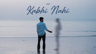 JANI  Kabhi Nahi Official Music Video [upl. by Scholz]