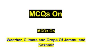 weather Climate and Crops Of Jammu and KashmirMCQsJkp constableJkssbSSCrailwayGk of J and k [upl. by Enixam782]