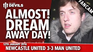 Newcastle United 33 Manchester United  quotAlmost A Dream Away Dayquot  FANCAM [upl. by Cheyne]