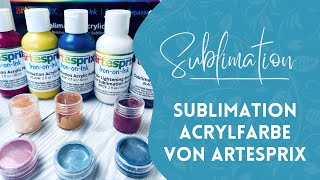 Sublimieren mit der Sublimation Acrylfarbe von Artesprix [upl. by Deaner268]