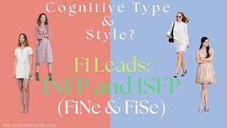 Cognitive Type and Personal Style Fi Introverted Feeling Leads INFP and ISFP [upl. by Jerrilee]