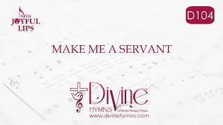 Make Me A Servant Song Lyrics  D104  With Joyful Lips Hymns  Divine Hymns [upl. by Annahgiel887]