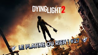 PS5  LE PLATINE OU RIEN   Dying Light 2  Session 17 [upl. by Naoma]