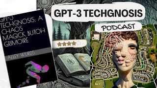 Podcast GPT3 Technognosis [upl. by Annia511]