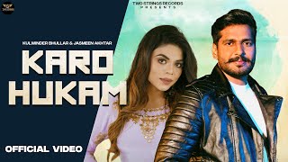 Karo Hukam Official Video Kulwinder Bhullar  Jasmeen Akhtar  New Punjabi Songs 2024 [upl. by Wakerly]