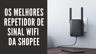 Os Melhores Repetidor de Sinal Wifi Repetidor Da Shopee [upl. by Nytsirt]