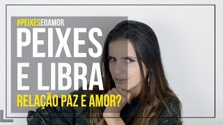 Peixes E O Amor Libra  Se Combinam [upl. by Analra]