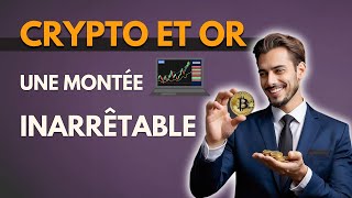 Crypto et Or  Une Montée Inarrêtable [upl. by Allets]