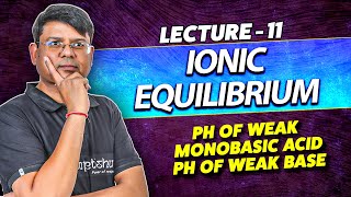 11 pH of weak monobasic acid  pH of weak base Ionic equilibrium NEET Class11 NCERT NTA [upl. by Ajat]