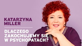 Katarzyna Miller  Dlaczego zakochujemy się w psychopatach [upl. by Iatnahs]