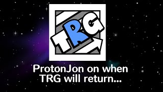 ProtonJon discusses when TRG will return Stream Highlight [upl. by Gaynor]