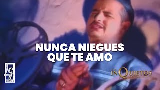 Nunca Niegues Que Te Amo  Los Inquietos del Vallenato Video Oficial [upl. by Juliann]