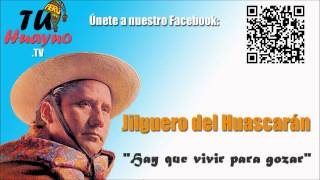 El Jilguero del Huascarán  Hay que vivir para gozar「Audio HD」 [upl. by Katushka]