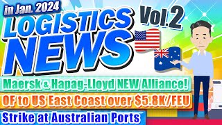 Logistics News in January 2024 Vol2 Explained about Maersk amp HapagLloyd Form New Alliance etc [upl. by Latihs328]