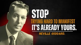 Neville Goddard  Stop Trying Hard To Manifest  Its Already Yours  Neville Goddard Motivation [upl. by Agnola]