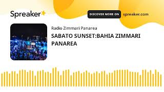 SABATO SUNSETBAHIA ZIMMARI PANAREA creato con Spreaker [upl. by Savannah590]