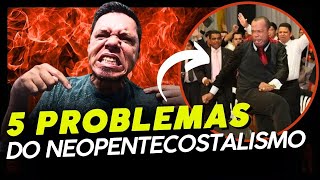 5 PROBLEMAS DENTRO DO NEOPENTECOSTALISMO QUE MUITA GENTE NÃO SABE [upl. by Ehgit]