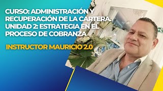 Curso Administración y recuperación de la cartera Unidad 2 estrategia en el proceso de cobranza [upl. by Yelac35]