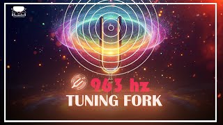 963 Hz Tuning Fork Healing Frequency Connect To Devine Energy and Awaken Your Intuition [upl. by Cirderf]