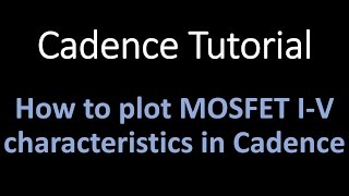 Cadence tutorial  How to plot mosfet I V characteristics in cadence [upl. by Anegal]