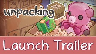 Unpacking Launch Trailer [upl. by Nedloh]