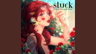 Stuck feat Ryan King amp Fanny Aprils Version [upl. by Seton]