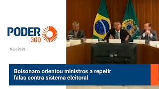 Bolsonaro orientou ministros a repetir falas contra sistema eleitoral [upl. by Neelear191]