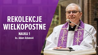 REKOLEKCJE WIELKOPOSTNE 2024  Nauka 1  ks Adam Adamski [upl. by Einnaffit]