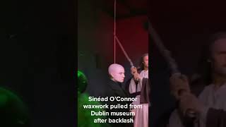 Sinéad O’Connor waxwork pulled from Dublin museum after backlash [upl. by Brindle393]