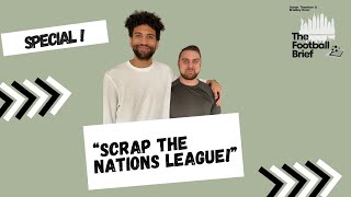 SPECIAL  The Football Brief  quotScrap The Nations Leaguequot [upl. by Weywadt639]