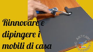 Come rinnovare e dipingere i mobili di casa [upl. by Jonathan711]