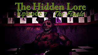 SFM FNaF Five Nights at Freddys The Hidden Lore Episode 7 The Finale [upl. by Nilla259]