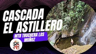 CASCADA EL ASTILLERO  trocha de MTB ciclismodemontaña [upl. by Nawuj]