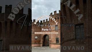 RIVAROLO MANTOVANO IL BORGO DEI GONZAGA  Parte 1 [upl. by Ahtelra]