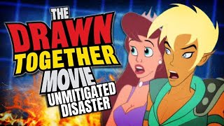 The Drawn Together Movie is an Unmitigated Disaster 10k Subscriber Special [upl. by Selina]