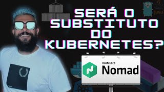 DESCOMPLICANDO O NOMAD  UM CONCORRENTE A ALTURA PARA O KUBERNETES [upl. by Anilegnave226]