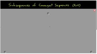 47 Subsequences of convergent sequences part 2 [upl. by Swart]