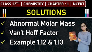 Class 12th Chemistry  Abnormal Molar Mass  Van’t Hoff Factor  Example 112 amp 113  Chapter 1 [upl. by Dorree]