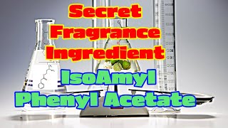 Unveiling IsoAmyl Phenyl Acetate Secret Fragrance ingredient [upl. by Artnoed972]