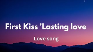 First kiss lasting love lyrics English Romantic love song ❣️💋🎵 [upl. by Briny691]