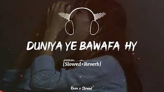 Dunya Ye Bewafa Hai Koi Bawafa Nahi Slow Reverb amp Remix lyrics Urdu Song M Nawaz Bhutta [upl. by Longerich]