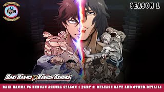 Baki Hanma vs Kengan Ashura Season 1 Part 2 Release Date And Other Details  Premiere Next [upl. by Nerual]